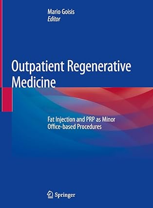 Outpatient Regenerative Medicine: Fat Injection and PRP as Minor Office-based Procedures 1st ed. 2019 Edition